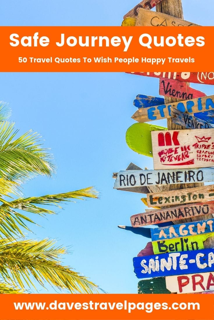 The top 50 safe journey quotes to wish people happy travels.