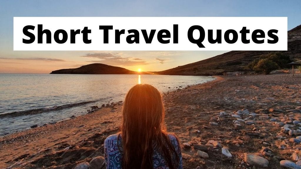 100 Best Travel Quotes: Short Unique Travel Quotes