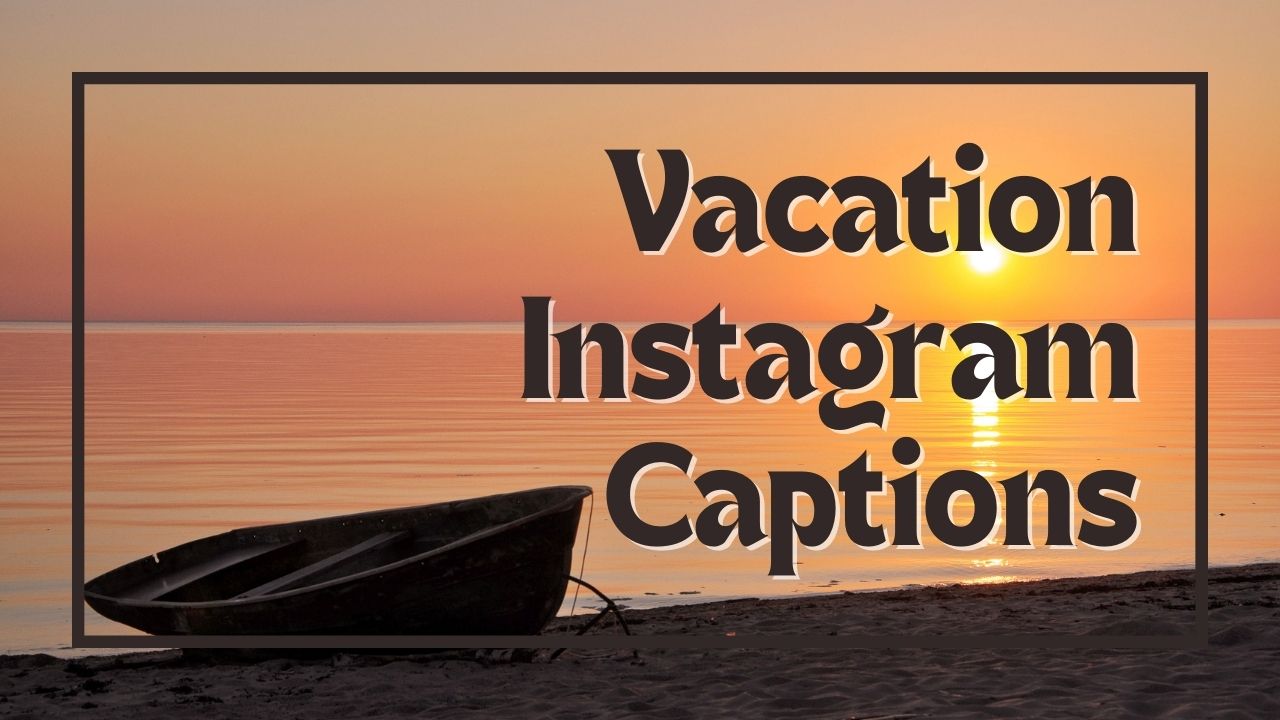 Captions for Vacation Instagram updates