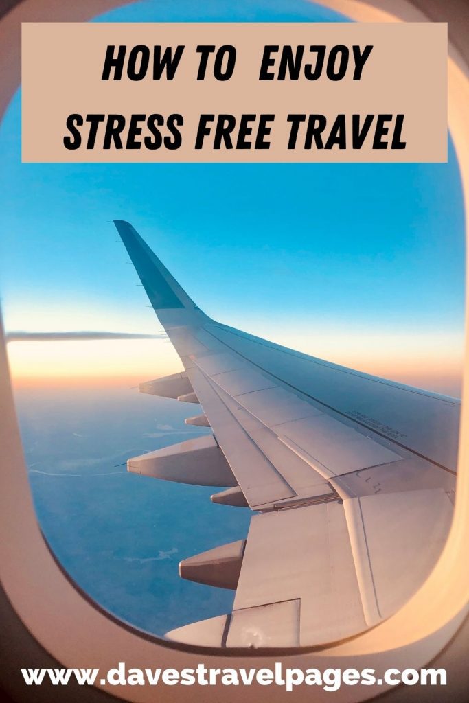 15 Useful Tips For Stress Free Travel Less Drama, More Fun!